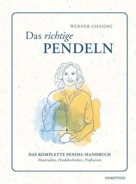 Das richtige Pendeln - 9783864105005 Windpferd Verlag