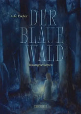 der-blaue-wald-gebundene-ausgabe-luke-fischer - kunstundspiel