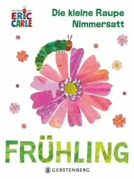 Die kleine Raupe Nimmersatt - Frühling Gerstenberg Verlag