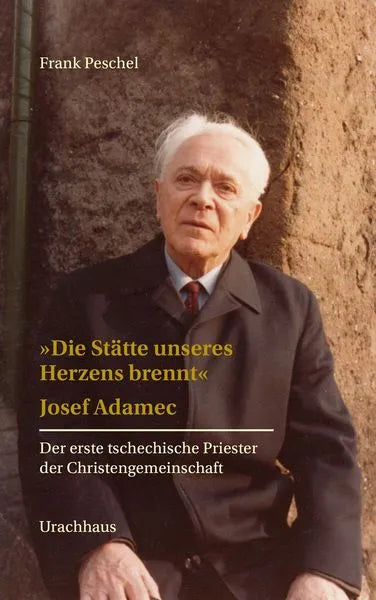 Buchcover von Frank Peschel: »Die Stätte unseres Herzens brennt« über Josef Adamec, tschechischer Priester