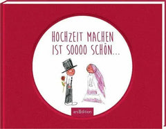 Hochzeit machen ist sooo schön ars edition