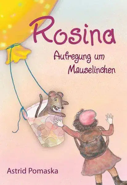 Rosina - Aufregung um Mauselinchen Pomaska-Brand Verlag