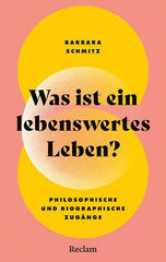 Was ist ein lebenswertes Leben? Philosophische und biographische Zugänge - Taschenbuchausgabe