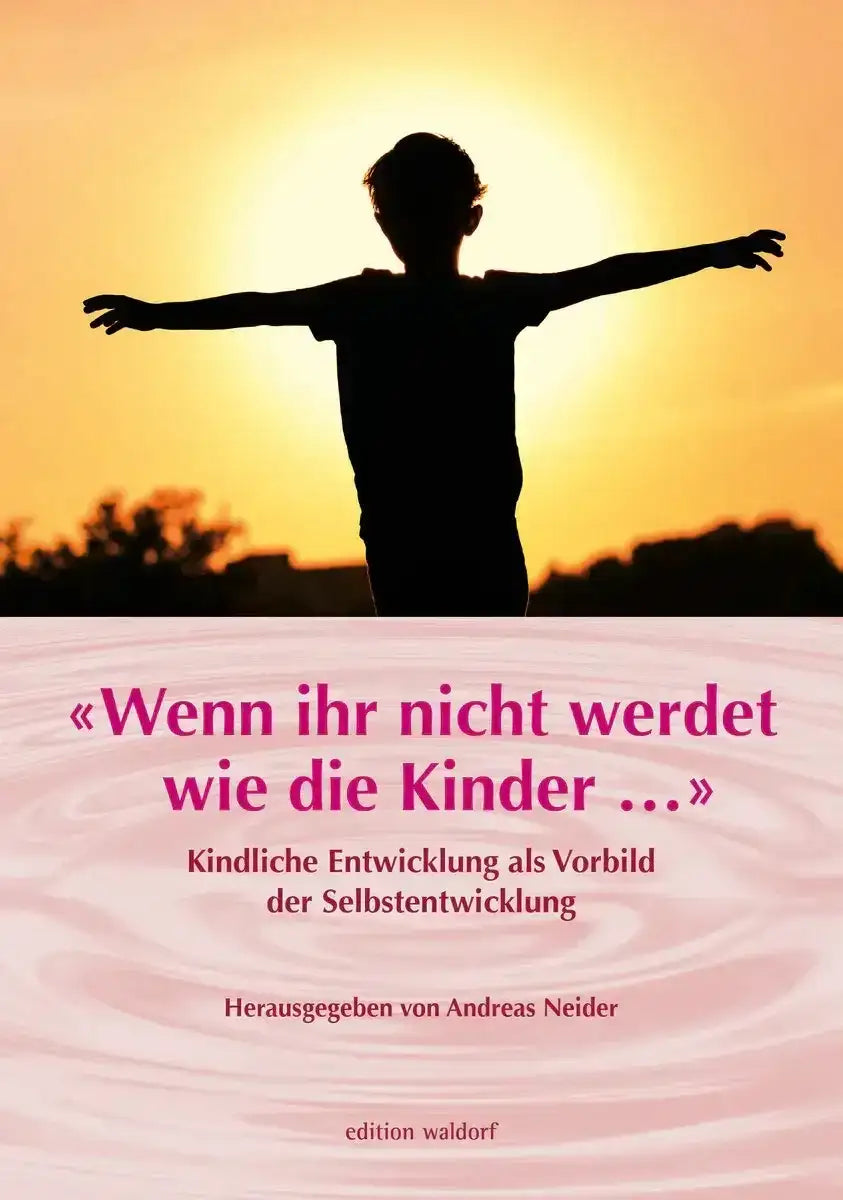 «Wenn Ihr nicht werdet wie die Kinder ...» - 9783944911557 Pädagogische Forschungsstelle Stuttgart