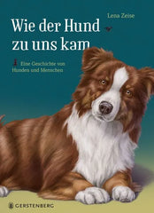 Buchcover 'Wie der Hund zu uns kam' von Lena Zeise – Geschichte von Hunden und Menschen, ideal für Kinder