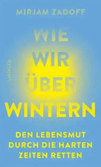 Wie wir überwintern - Den Lebensmut durch die harten Zeiten retten - 9783446284784 Hanser