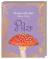 Wundervolle Welt – Kleine Schätze: Pilze