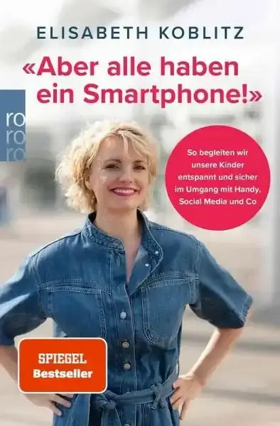 'Aber alle haben ein Smartphone!' - Taschenbuchausgabe - 9783499017773 Rowohlt Verlag
