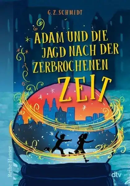 Adam und die Jagd nach der zerbrochenen Zeit - 9783423628273 DTV