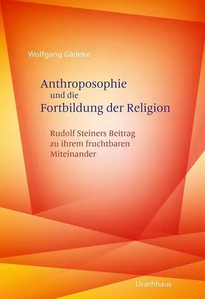Buch Anthroposophie und die Fortbildung der Religion von Wolfgang Gådeke, Urachhaus Verlag