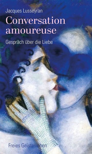 conversation-amoureuse-gebundene-ausgabe-jacques-lusseyran - kunstundspiel 