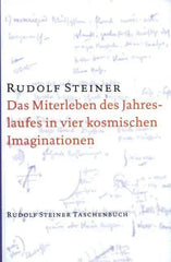 Das Miterleben des Jahreslaufes in vier kosmischen Imaginationen Rudolf Steiner Verlag