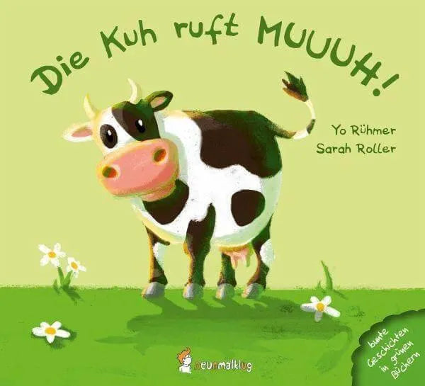 Die Kuh ruft MUUUH! Neunmalklug Verlag