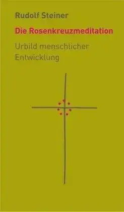 Die Rosenkreuzmeditation - 9783727453700 Rudolf Steiner Verlag