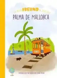 Ein bester Freund in jeder Stadt - Palma de Mallorca - 9783000817861 Anna Mucha