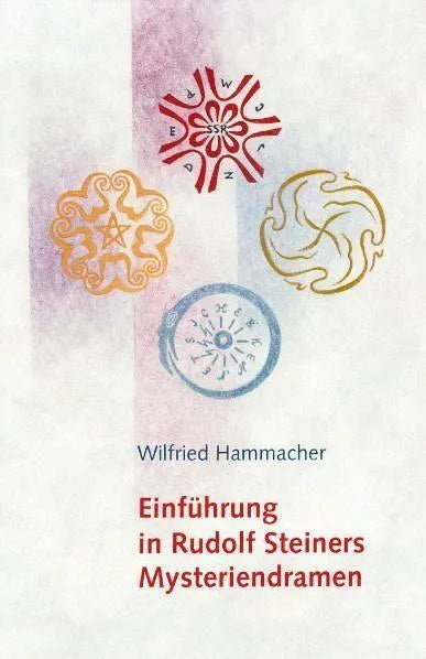 Einführung in Rudolf Steiners Mysteriendramen Verlag am Goetheanum