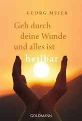 Geh durch deine Wunde und alles ist heilbar - Taschenbuchsausgabe