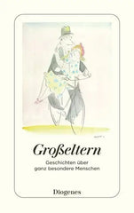 Großeltern. Geschichten über ganz besondere Menschen - Taschenbuchausgabe
