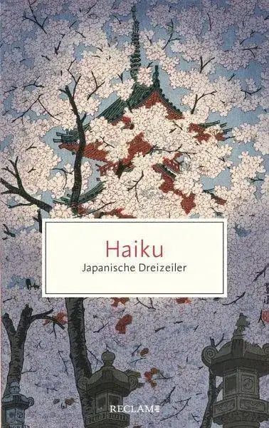 Haiku -  Japanische Dreizeiler Reclam Verlag