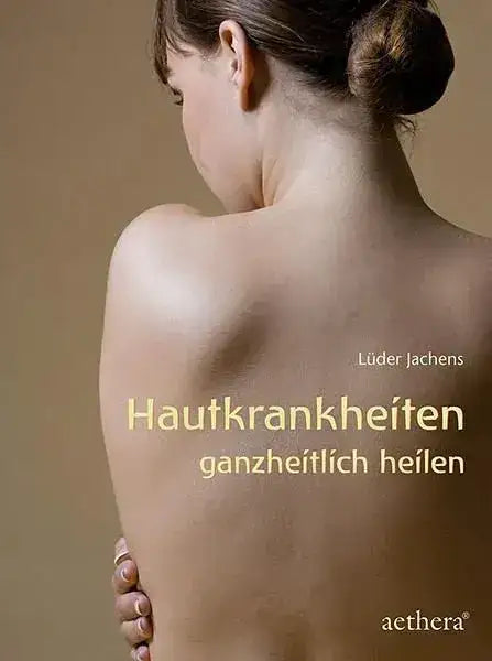 Hautkrankheiten ganzheitlich heilen - 9783825180072 aethera