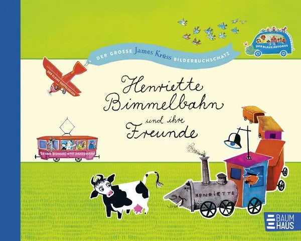 henriette-bimmelbahn-und-ihre-freunde-der-grosse-james-kruess-bilderbuchschatz-gebundene-ausgabe-james-kruess - kunstundspiel 