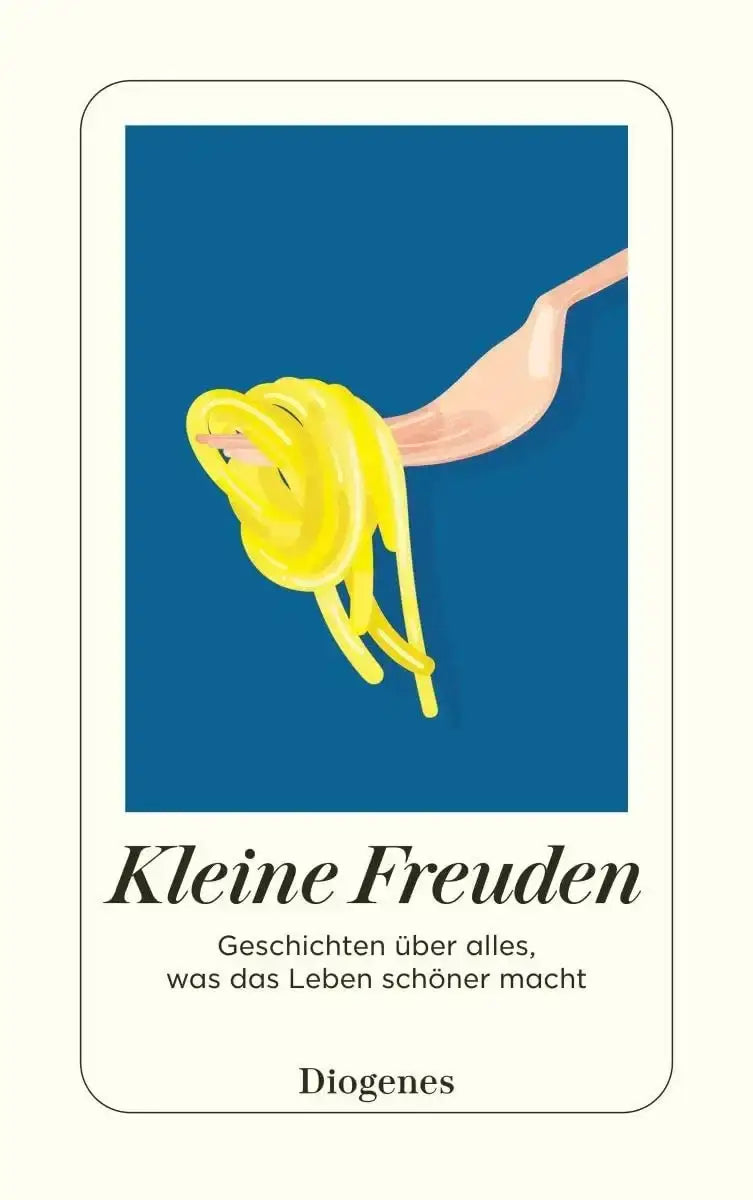 Kleine Freuden - Taschenbuchausgabe - 9783257247930 Diogenes Verlag