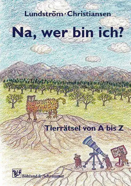 Na, wer bin ich? - Tierrätsel von A bis Z Böhland & Schremmer Verlag