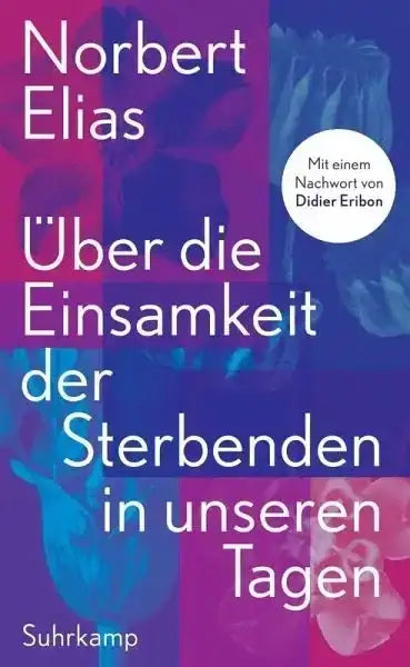 Über die Einsamkeit der Sterbenden in unseren Tagen - 9783518588376 Suhrkamp