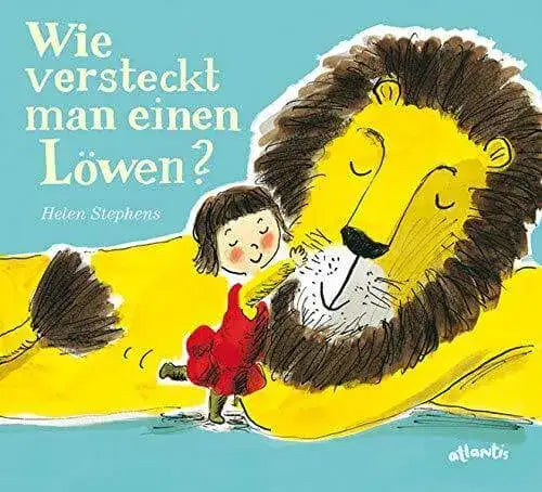 Wie versteckt man einen Löwen? Atlantis Verlag