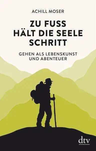 Zu Fuß hält die Seele Schritt DTV
