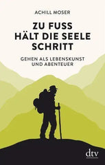 Zu Fuß hält die Seele Schritt DTV